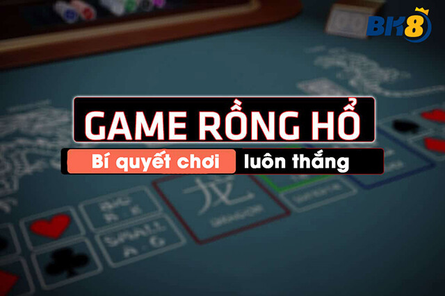 Bí quyết chơi Rồng Hổ BK8 giành thắng lớn